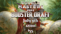 (7/9) Double Masters 2022 Release Weekend Draft 12:00PM